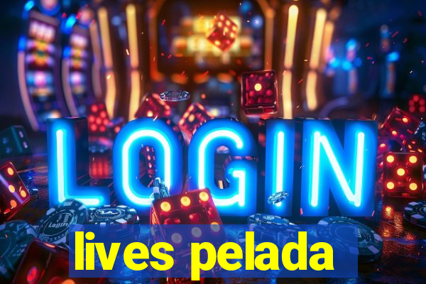 lives pelada